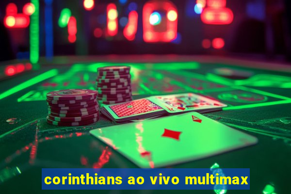 corinthians ao vivo multimax